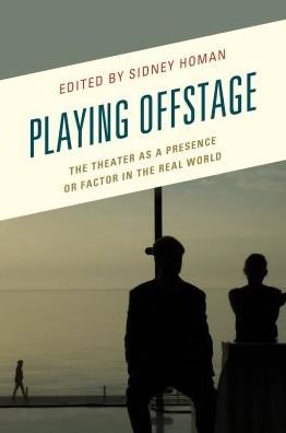 Playing Offstage: The Theater as a Presence or Factor in the Real World - Transforming Literary Studies (Taschenbuch) (2018)