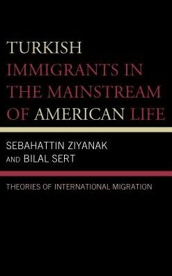 Cover for Sebahattin Ziyanak · Turkish Immigrants in the Mainstream of American Life: Theories of International Migration (Gebundenes Buch) (2018)