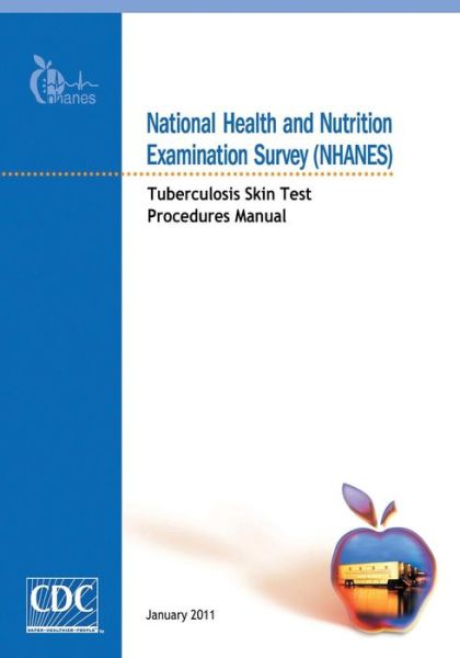 Cover for Centers for Disease Cont and Prevention · National Health and Nutrition Examination Survey (Nhanes): Tuberculosis Skin Test Procedures Manual (Paperback Book) (2014)