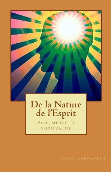 Cover for Serge Carfantan · De La Nature De L'esprit: Philosophie et Spiritualtié (Nouvelles Leçons De Philosophie) (Volume 33) (French Edition) (Paperback Book) [French edition] (2014)