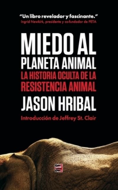 Cover for Jason Hribal · Miedo Al Planeta Animal : La Historia Oculta De La Resistencia Animal (Paperback Book) (2016)