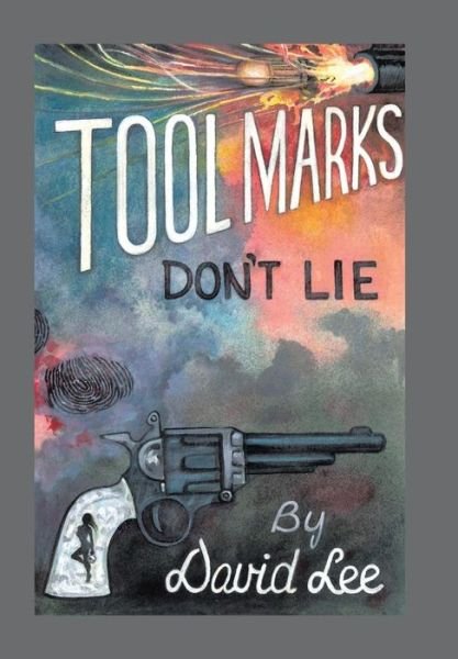 Cover for David Lee · Tool Marks Don't Lie (Innbunden bok) (2015)