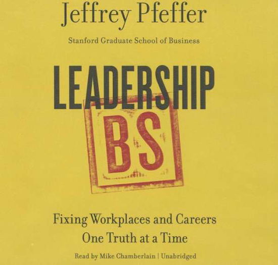 Cover for Jeffrey Pfeffer · Leadership Bs: Fixing Workplaces and Careers One Truth at a Time (CD) (2015)