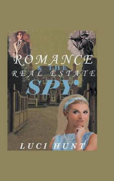 Cover for Luci Hunt · Romance &amp; the Real Estate Spy (Hardcover Book) (2015)