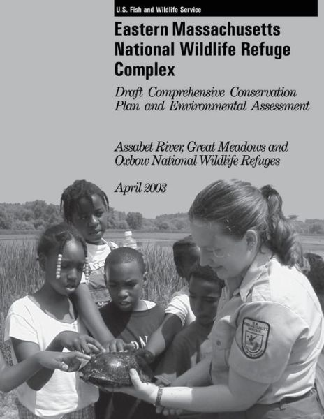 Cover for U S Fish &amp; Wildlife Service · Eastern Massachusetts National Wildlife Refuge Complex Draft Comprehensive Conservation Plan and Environmental Assessment (Pocketbok) (2015)