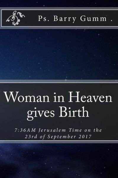 Cover for Ps Barry Gumm · Woman in Heaven Gives Birth: 7:36am Jerusalem Time on the 23rd of September 2017 (Paperback Book) (2015)