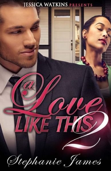 Cover for Stephanie James · A Love Like This 2: the Finale (Paperback Book) (2015)