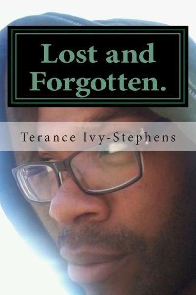 Lost and Forgotten.: Left Untold. - Terance a M Ivy-stephens - Books - Createspace - 9781508710769 - March 14, 2015