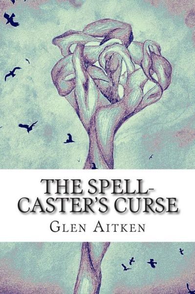 Cover for Glen Aitken · The Spell-caster's Curse (Paperback Book) (2015)