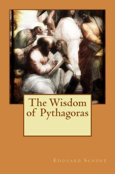 Cover for Edouard Schure · The Wisdom of Pythagoras (Paperback Book) (2015)