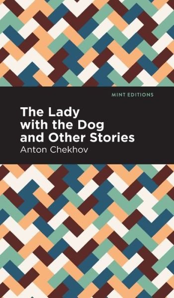 Cover for Anton Chekhov · The Lady with the Dog and Other Stories - Mint Editions (Hardcover bog) (2021)