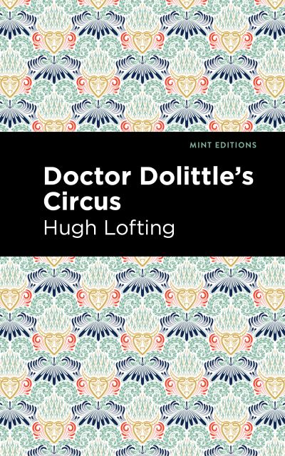 Doctor Dolittle's Circus - Mint Editions - Hugh Lofting - Kirjat - Graphic Arts Books - 9781513280769 - torstai 6. toukokuuta 2021