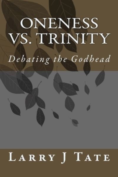 Cover for Larry J Tate · Oneness vs. Trinity (Paperback Book) (2015)