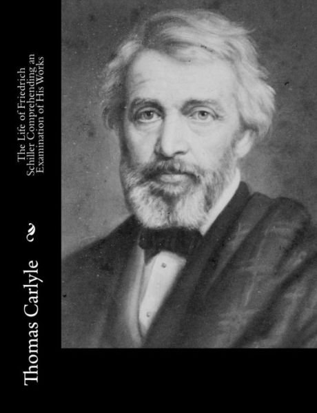 Cover for Thomas Carlyle · The Life of Friedrich Schiller Comprehending an Examination of His Works (Paperback Book) (2015)