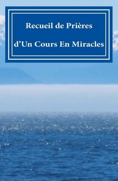Cover for Phoebe Lauren · Recueil De Prieres: D'un Cours en Miracles (Paperback Book) (2015)