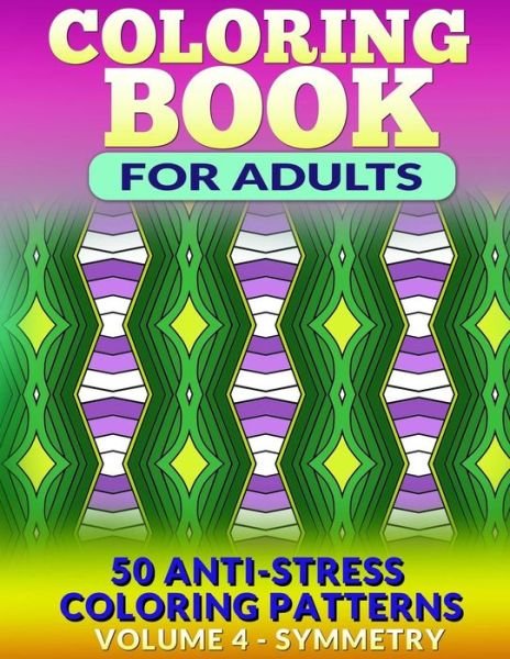 Cover for Fat Robin Books · Coloring Book for Adults - Vol 4 Symmetry: 50 Anti-stress Coloring Patterns (Paperback Book) (2015)
