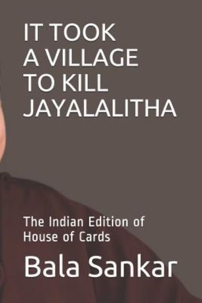 Cover for Bala Sankar · It Took a Village to Kill Jayalalitha (Paperback Book) (2017)