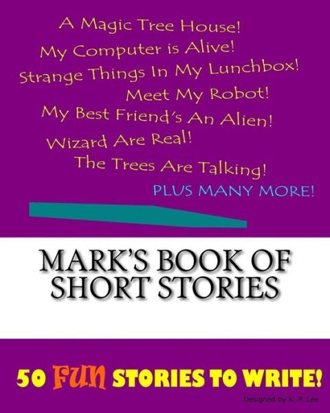 Cover for K P Lee · Mark's Book Of Short Stories (Pocketbok) (2015)