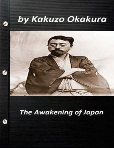 Cover for Kakuzo Okakura · The awakening of Japan by Kakuzo Okakura (Paperback Bog) [Original edition] (2016)