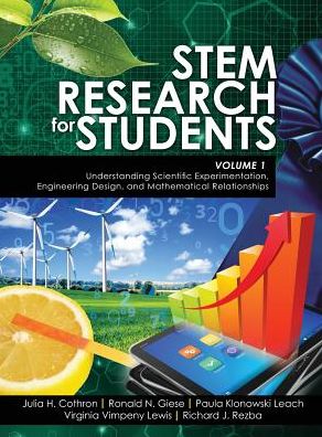 Cover for Julia H Cothron · STEM Research for Students Volume 1: Understanding Scientific Experimentation, Engineering Design, and Mathematical Relationships (Hardcover Book) (2022)