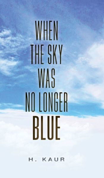 Cover for H Kaur · When The Sky Was No Longer Blue (Gebundenes Buch) (2020)