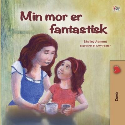 Cover for Shelley Admont · My Mom is Awesome (Danish Book for Kids) - Danish Bedtime Collection (Pocketbok) [Large type / large print edition] (2020)