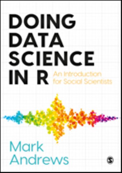 Cover for Mark Andrews · Doing Data Science in R: An Introduction for Social Scientists (Hardcover Book) (2021)