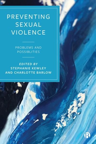 Cover for Kewley, Stephanie (Liverpool John Moores University) · Preventing Sexual Violence: Problems and Possibilities (Inbunden Bok) (2020)