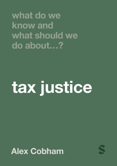 Cover for Alex Cobham · What Do We Know and What Should We Do About Tax Justice? - What Do We Know and What Should We Do About: (Paperback Book) (2024)