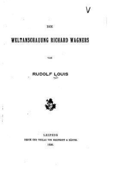 Cover for Rudolf Louis · Die weltanschauung Richard Wagners (Paperback Book) (2016)