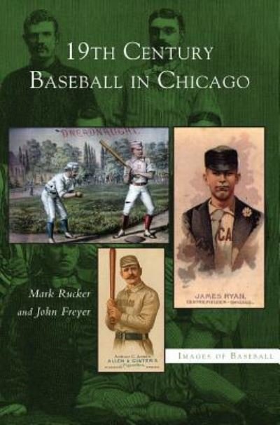 Cover for Mark Rucker · 19th Century Baseball in Chicago (Innbunden bok) (2003)