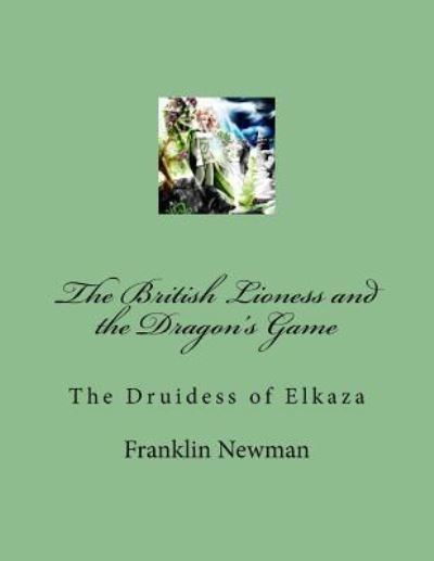 Cover for Franklin Newman · The British Lioness and the Dragon's Game (Paperback Bog) (2016)