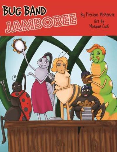 Bug Band Jamboree - Precious McKenzie - Books - Createspace Independent Publishing Platf - 9781534900769 - July 12, 2016