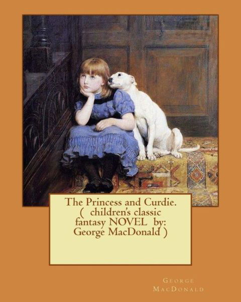 Cover for George MacDonald · The Princess and Curdie. ( children's classic fantasy NOVEL by (Paperback Bog) (2017)