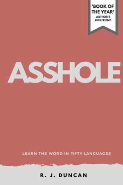 Cover for R J Duncan · ASSHOLE-Learn the word In Fifty Languages (Paperback Book) (2017)