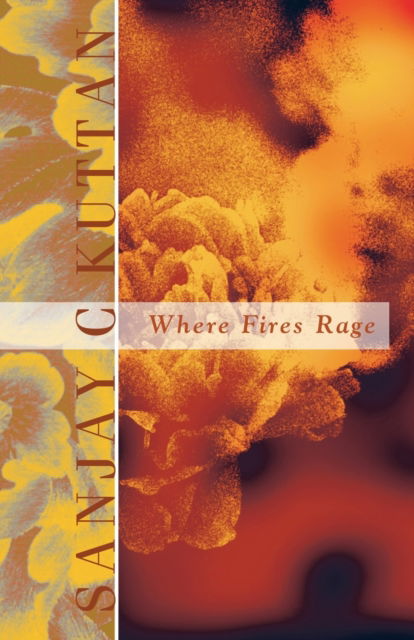 Where Fires Rage - Sanjay C. Kuttan - Outro - Partridge Publishing - 9781543766769 - 16 de agosto de 2021