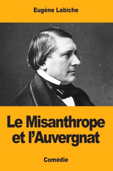 Cover for Eugene Labiche · Le Misanthrope et l'Auvergnat (Taschenbuch) (2017)