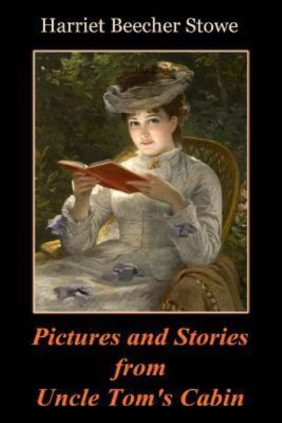 Cover for Harriet Beecher Stowe · Pictures and Stories from Uncle Tom's Cabin (Paperback Bog) (2017)