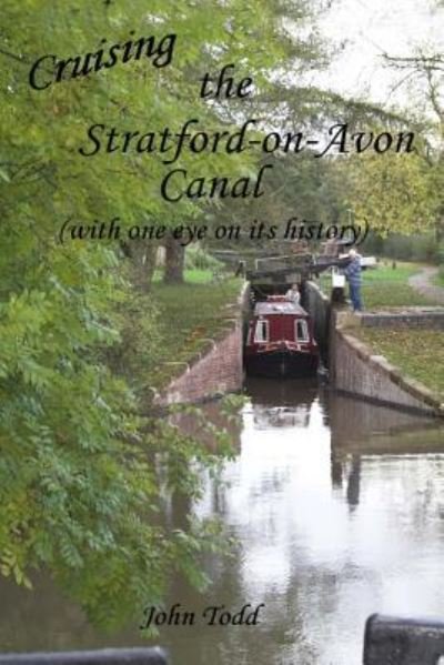 Cover for John Todd · Cruising the Stratford on Avon Canal. (with One Eye on Its History). (Paperback Book) (2017)