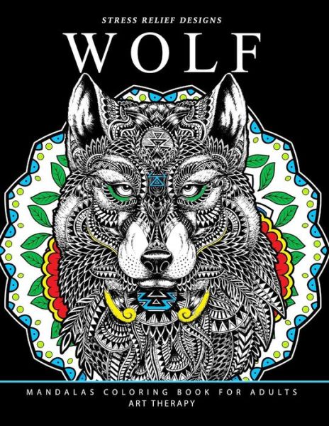 Cover for Adult Coloring Books · Wolf Mandalas Coloring Book for Adults : Wolf and Mandala Pattern for Relaxation and Mindfulness (Paperback Book) (2017)