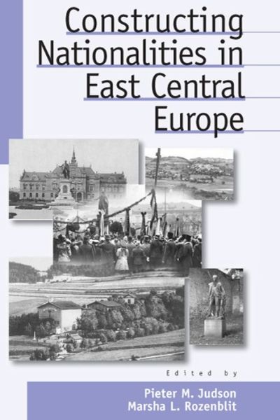 Cover for Pieter M Judson · Constructing Nationalities in East Central Europe - Austrian and Habsburg Studies (Paperback Book) (2005)