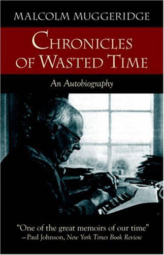 Cover for Malcolm Muggeridge · Chronicles of Wasted Time (Paperback Book) (2006)