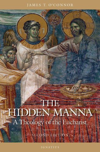 Cover for Rev. James T. O'connor · The Hidden Manna: a Theology of the Eucharist (Paperback Book) (2005)