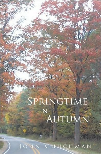 Cover for John Chuchman · Springtime in Autumn (Paperback Book) (2001)