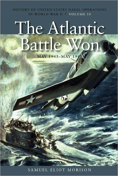 Cover for Samuel Eliot Morison · The Atlantic Battle Won, May 1943- May 1945: History of United States Naval Operations in World War II, Volume 10 - U.S. Naval Operations in World War 2 (Taschenbuch) (2011)