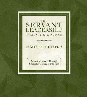 Cover for James C. Hunter · The Servant Leadership Training Course: Achieving Success Through Character, Bravery, and Influence (Lydbog (CD)) [Unabridged edition] (2006)