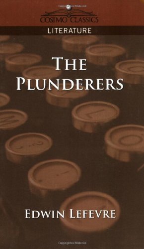 Cover for Edwin Lefevre · The Plunderers (Cosimo Classics Literature) (Taschenbuch) (2005)