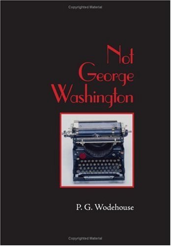 Cover for P G Wodehouse · Not George Washington, Large-Print Edition (Taschenbuch) (2008)