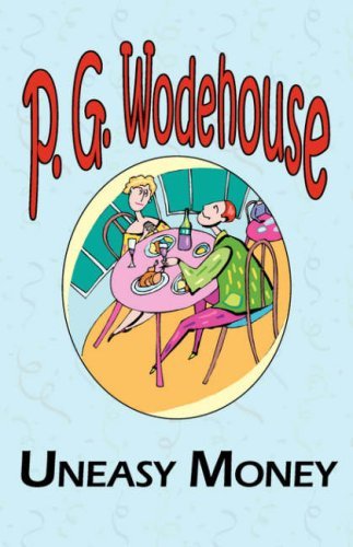 Cover for P G Wodehouse · Uneasy Money - From the Manor Wodehouse Collection, a Selection from the Early Works of P. G. Wodehouse (Pocketbok) (2008)
