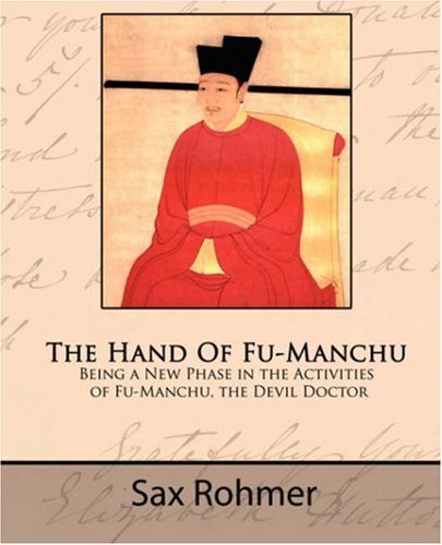 Cover for Sax Rohmer · The Hand of Fu-manchu - Being a New Phase in the Activities of Fu-manchu, the Devil Doctor (Paperback Book) (2008)